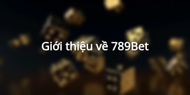 Giới thiệu về 789Bet