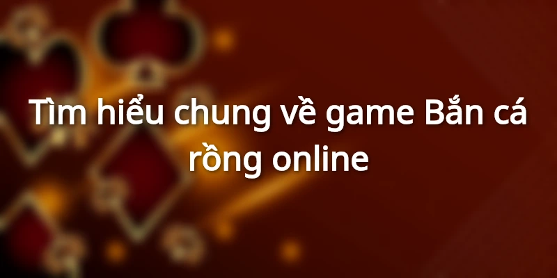 Bắn cá rồng online