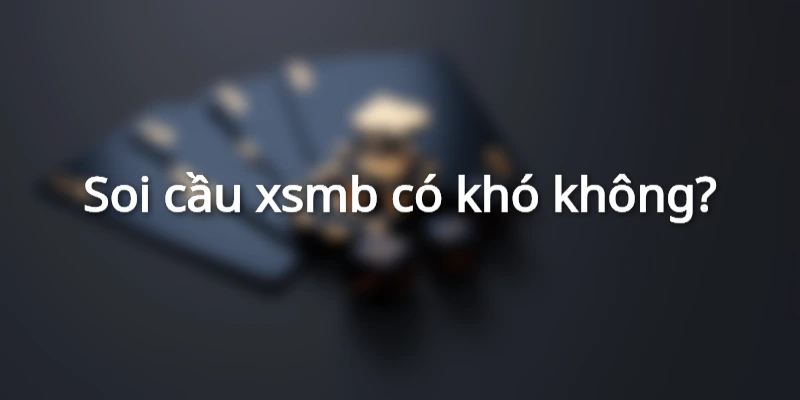 Soi cầu khá dễ đối với tân thủ